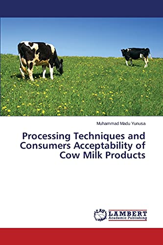 Processing Techniques and Consumers Acceptability of Cow Milk Products