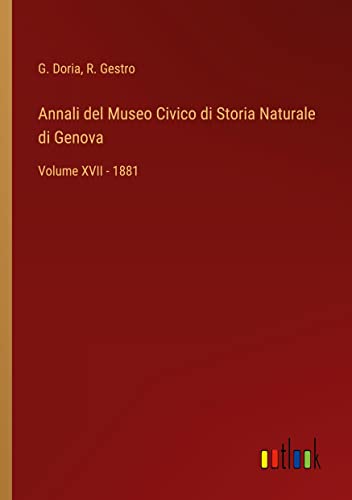 Annali del Museo Civico di Storia Naturale di Genova: Volume XVII - 1881