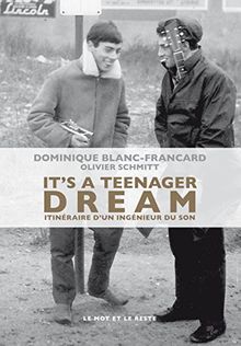 It'S a Teenager Dream - Itinéraire d'un ingénieur du son von Dominique Blanc-Francard | Buch | Zustand sehr gut