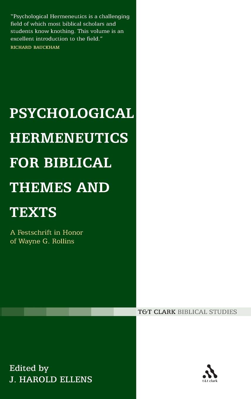 Psychological Hermeneutics for Biblical Themes and Texts: A Festschrift in Honor of Wayne G. Rollins (T&t Clark Biblical Studies)