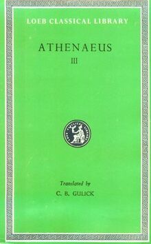 Athenaeus: The Deipnosophists (Loeb Classical Library)