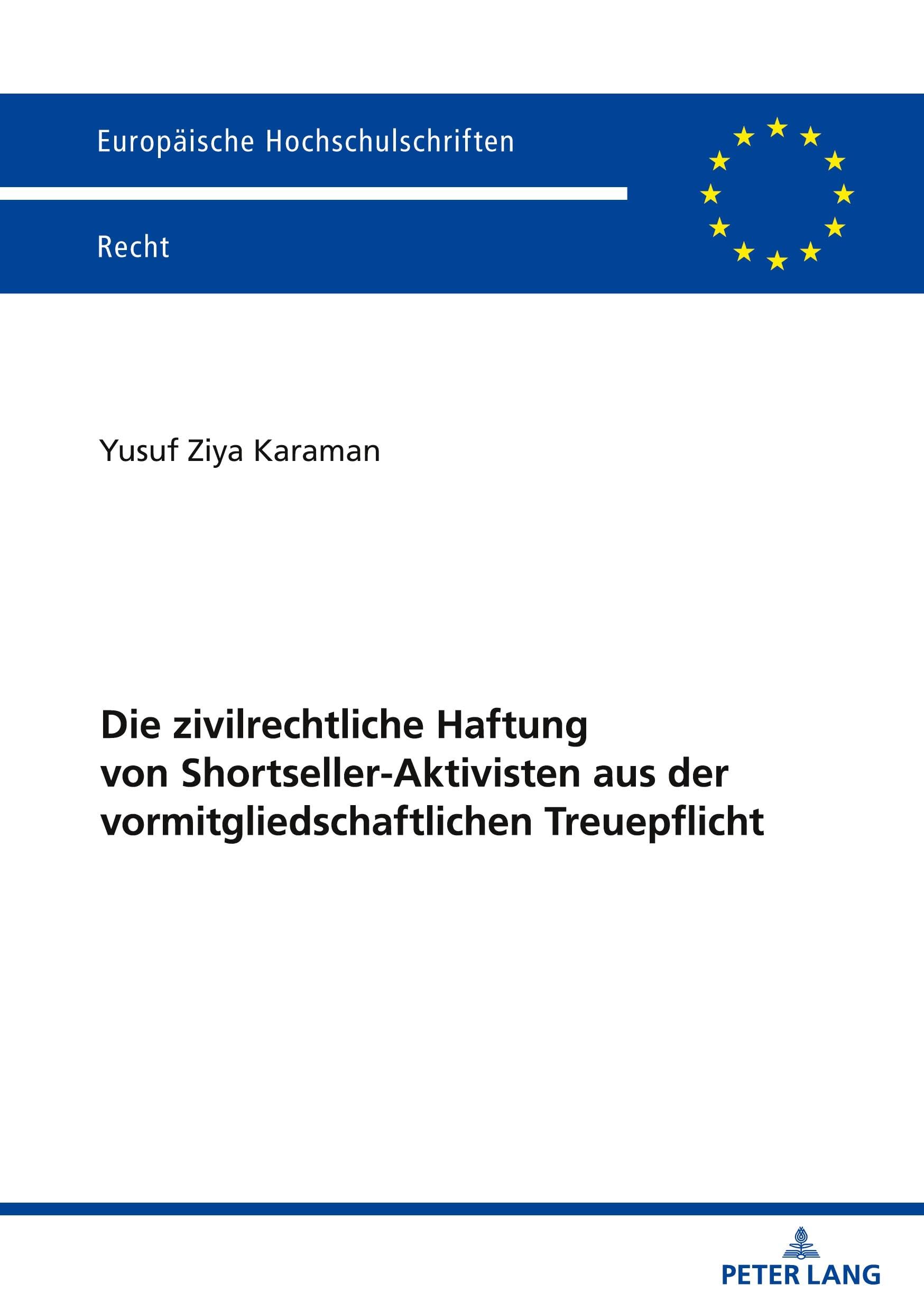 Die zivilrechtliche Haftung von Shortseller-Aktivisten aus der vormitgliedschaftlichen Treuepflicht (Europäische Hochschulschriften Recht, Band 6833)
