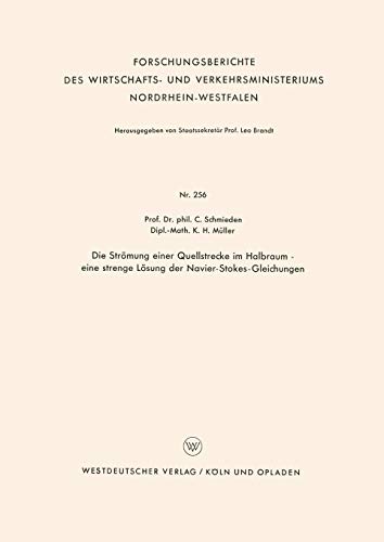 Die Strömung einer Quellstrecke im Halbraum ― eine strenge Lösung der Navier-Stokes-Gleichungen (Forschungsberichte des Wirtschafts- und Verkehrsministeriums Nordrhein-Westfalen, 256, Band 256)