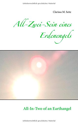 All-Zwei-Sein eines Erdenengels: All-In-Two of an Earthangel