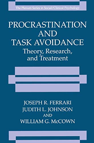 Procrastination and Task Avoidance: Theory, Research, And Treatment (The Springer Series In Social Clinical Psychology)