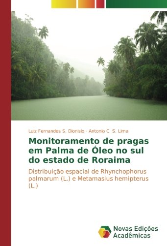 Monitoramento de pragas em Palma de Óleo no sul do estado de Roraima: Distribuição espacial de Rhynchophorus palmarum (L.) e Metamasius hemipterus (L.)