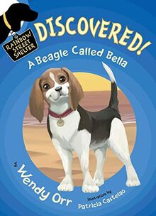 Discovered! a Beagle Called Bella (Rainbow Street Shelter, 6, Band 6)