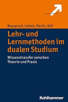 Lehr- und Lernmethoden im dualen Studium: Wissenstransfer zwischen Theorie und Praxis