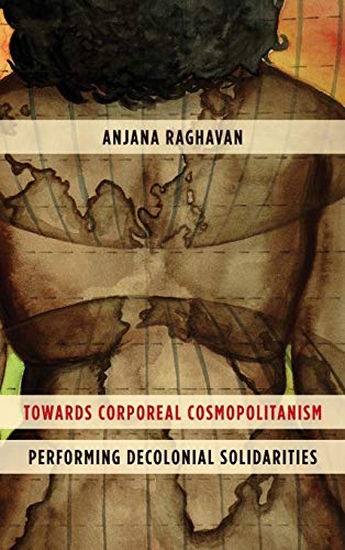 Towards Corporeal Cosmopolitanism: Performing Decolonial Solidarities