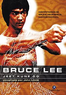 Bruce Lee, jeet kune do : comentarios de Bruce Lee sobre el camino marcial (Artes Marciales)