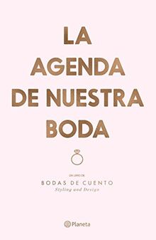 La agenda de nuestra boda : styling and design: Un libro de: Bodas de cuento. Styling and Design (No Ficción)