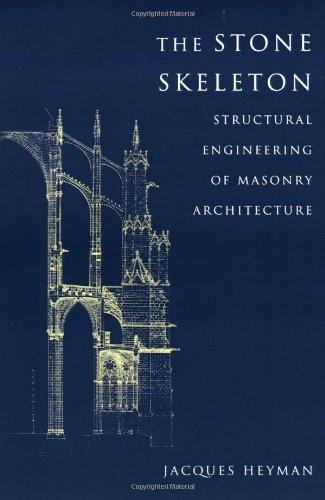 Jacques Heyman The Stone Skeleton, Structural Engineering Of Masonry Architecture