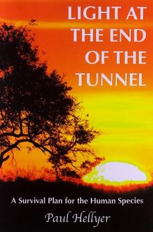 Light at the End of the Tunnel: A Survival Plan for the Human Species