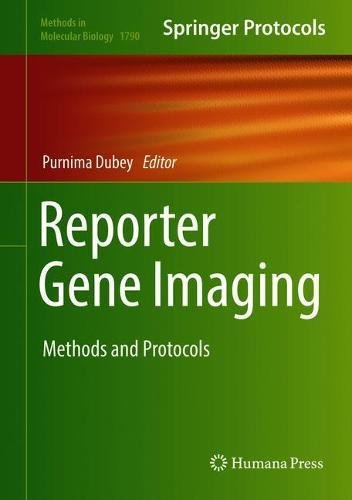 Reporter Gene Imaging: Methods and Protocols (Methods in Molecular Biology, Band 1790)
