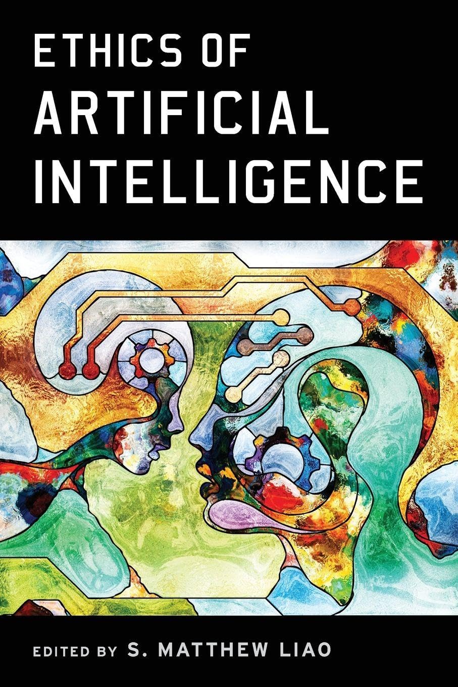 Liao, S. Matthew Ethics Of Artificial Intelligence