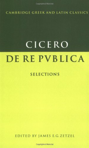 Cicero/Zetzel Cicero, De Re Publica, De Re Publica, Selections (Cambridge Greek And Latin Classics)