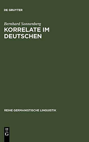 Korrelate im Deutschen: Beschreibung, Geschichte und Grammatiktheorie (Reihe Germanistische Linguistik, Band 124)