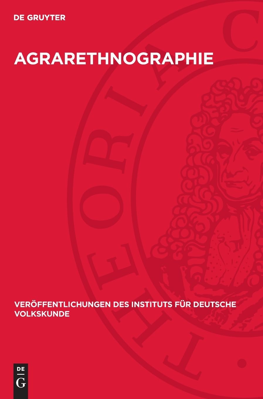 Agrarethnographie: Vorträge der Berliner Tagung vom 29. Sept. bis 1. Okt. 1955 (Veröffentlichungen des Instituts für Deutsche Volkskunde, 13)