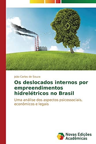 Os deslocados internos por empreendimentos hidrelétricos no Brasil: Uma análise dos aspectos psicossociais, econômicos e legais