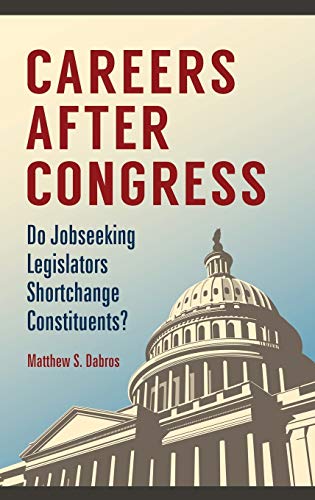 Careers after Congress: Do Jobseeking Legislators Shortchange Constituents?