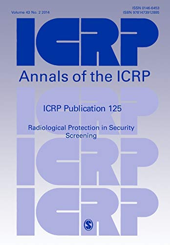 ICRP Publication 125: Radiological Protection in Security Screening (Annals of the Icrp, Band 125)