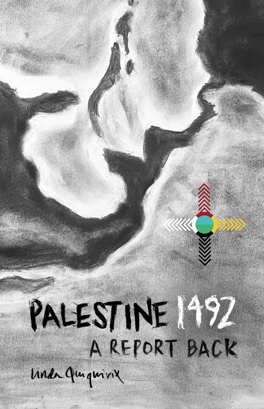 Linda Quiquivix Palestine 1492, A Report Back