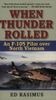 When Thunder Rolled: An F-105 Pilot over North Vietnam