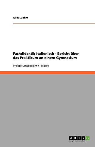 Fachdidaktik Italienisch - Bericht über das Praktikum an einem Gymnasium