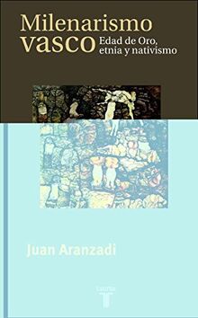 El milenarismo vasco: Edad de Oro, etnia y nativismo (Pensamiento)