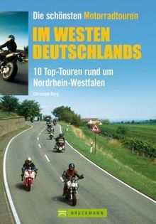 Die schönsten Motorradtouren im Westen Deutschlands: 10 Top-Touren in und um Nordrhein-Westfalen: 10 Top-Touren rund um Nordrhein-Westfalen