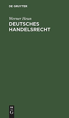 Deutsches Handelsrecht: Ein Handbuch für den praktischen Gebrauch mit Anmerkungen aus der Rechtsprechung