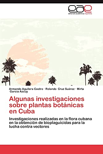 Algunas investigaciones sobre plantas botánicas en Cuba: Investigaciones realizadas en la flora cubana en la obtención de bioplaguicidas para la lucha contra vectores