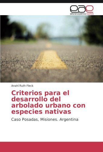 Criterios para el desarrollo del arbolado urbano con especies nativas: Caso Posadas, Misiones. Argentina