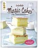 Zauberhafte Magic Cakes: 1 Teig - 3 leckere Kuchenschichten. Das neue Kuchenwunder aus Frankreich