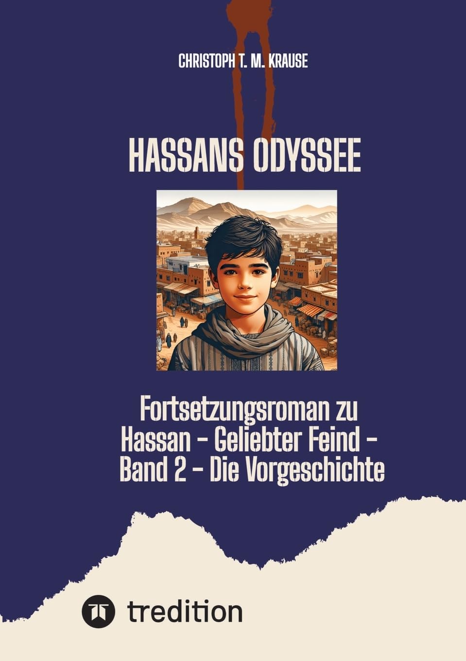 Hassans Odyssee: Fortsetzungsroman zu Hassan - Geliebter Feind - Band 2 - Die Vorgeschichte