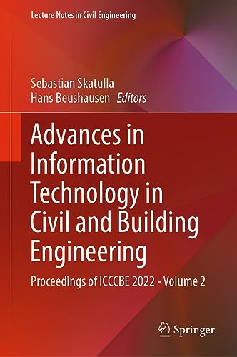 Advances in Information Technology in Civil and Building Engineering: Proceedings of ICCCBE 2022 - Volume 2 (Lecture Notes in Civil Engineering, 358, Band 3)
