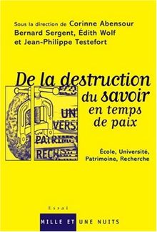 De la destruction du savoir en temps de paix : école, université, patrimoine, recherche