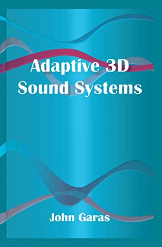 Adaptive 3D Sound Systems (The Springer International Series in Engineering and Computer Science) (The Springer International Series in Engineering and Computer Science, 566, Band 566)