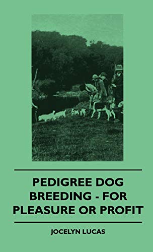 Pedigree Dog Breeding - For Pleasure Or Profit