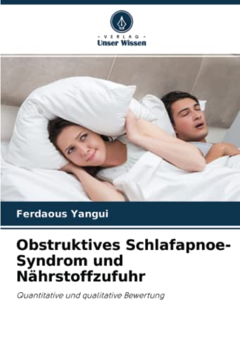 Obstruktives Schlafapnoe-Syndrom und Nährstoffzufuhr: Quantitative und qualitative Bewertung