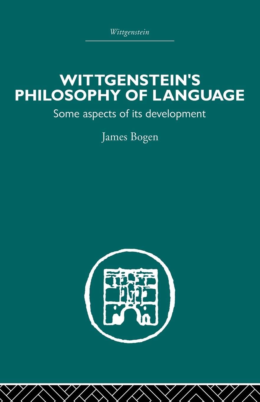 Wittgenstein's Philosophy of Language: Some Aspects of its Development