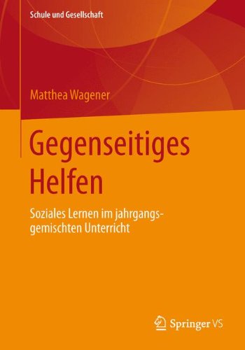 Gegenseitiges Helfen: Soziales Lernen im jahrgangsgemischten Unterricht (Schule und Gesellschaft)
