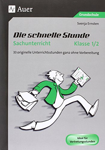 Die schnelle Stunde Sachunterricht Klasse 1-2: 33 originelle Unterrichtsstunden ganz ohne Vorbereitung (Die schnelle Stunde Grundschule)
