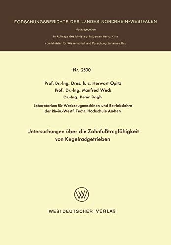 Untersuchungen über die Zahnfubtragfähigkeit von Kegelradgetrieben (Forschungsberichte des Landes Nordrhein-Westfalen, 2500, Band 2500)