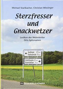 Sterzfresser und Gnackwetzer: Lexikon der Weinviertler Orts-Spitznamen