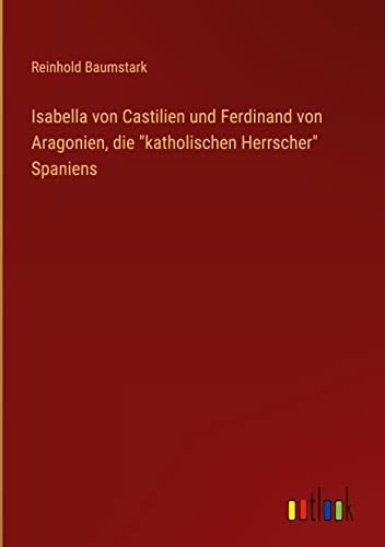 Isabella von Castilien und Ferdinand von Aragonien, die katholischen Herrscher Spaniens