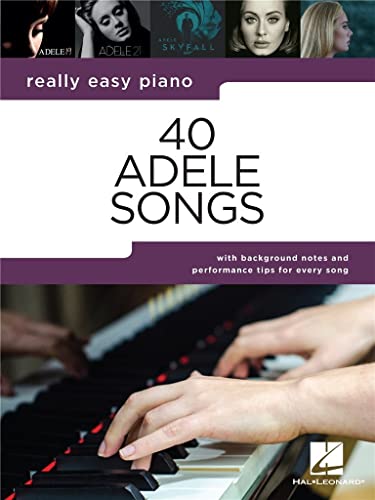 unbekannt 40 Adele Songs, Really Easy Piano Songbook With Background Notes And Performance Tips For Every Song