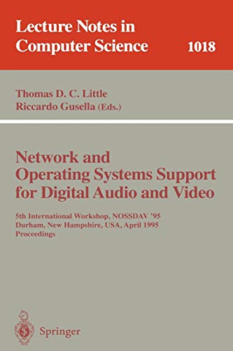 Network and Operating Systems Support for Digital Audio and Video: 5th International Workshop, NOSSDAV '95, Durham, New Hampshire, USA, April 19-21, ... Notes in Computer Science, 1018, Band 1018)