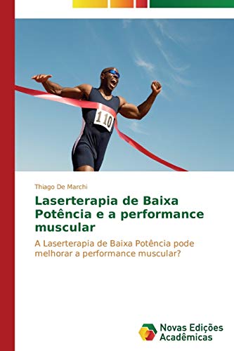 Laserterapia de Baixa Potência e a performance muscular: A Laserterapia de Baixa Potência pode melhorar a performance muscular?