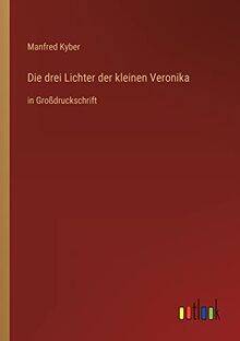 Die drei Lichter der kleinen Veronika: in Großdruckschrift